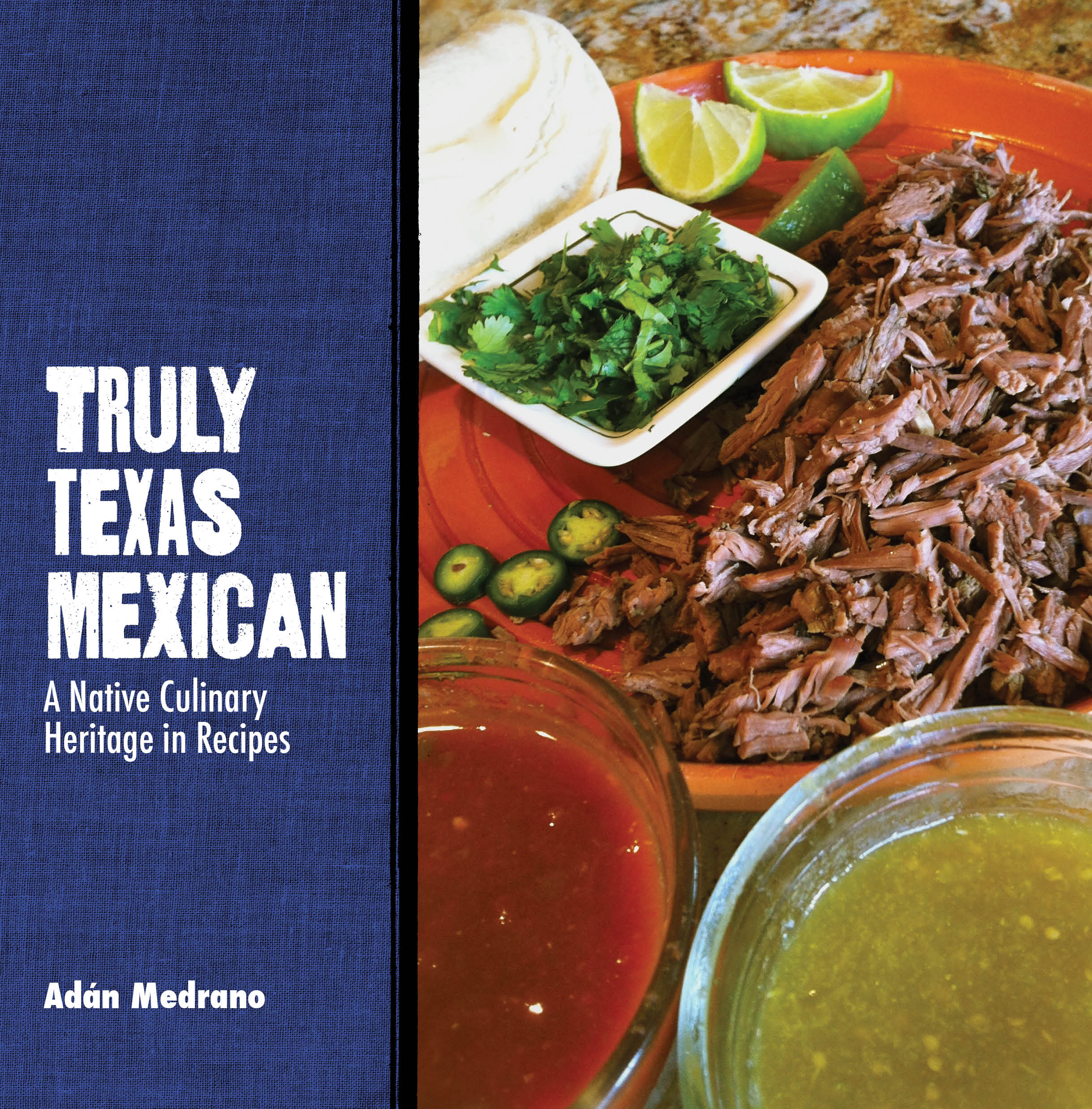 Award-winning cookbook published by Texas Tech University Press, "Truly Texas Mexican: A Native Culinary Heritage In Recipes"